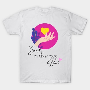 Beauty beats in your heart T-Shirt